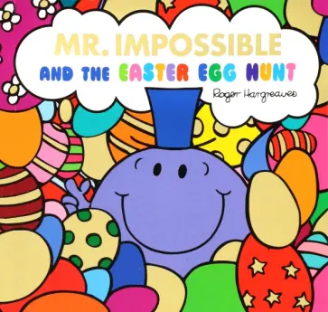 Adam Hargreaves - Mr Impossible and The Easter Egg Hunt Adam Hargreaves - Mr Impossible and The Easter Egg Hunt обложка книги