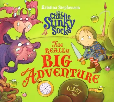 Kristina Stephenson - Sir Charlie Stinky Socks. The Really Big Adventure обложка книги