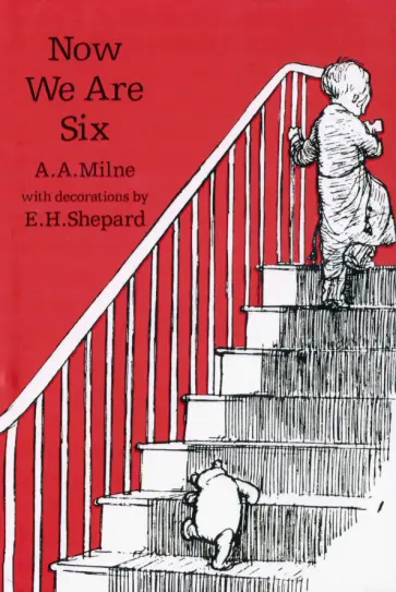 A. Milne - Now We Are Six A. Milne - Now We Are Six обложка книги