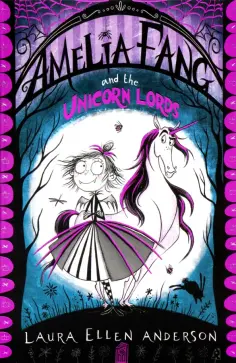 Laura Anderson - Amelia Fang and the Unicorn Lords обложка книги
