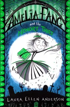 Laura Anderson - Amelia Fang and the Memory Thief обложка книги