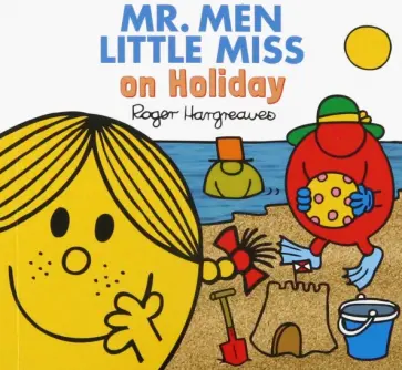 Adam Hargreaves - Mr. Men Little Miss on Holiday Adam Hargreaves - Mr. Men Little Miss on Holiday обложка книги