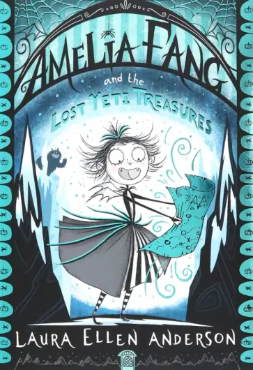 Laura Anderson - Amelia Fang and the Lost Yeti Treasures обложка книги