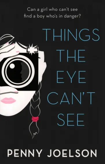 Penny Joelson - Things the Eye Can't See Penny Joelson - Things the Eye Can't See обложка книги