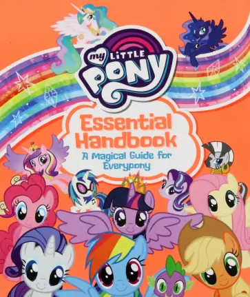 My Little Pony. Essential Handbook. A Magical Guide for Everypony обложка книги
