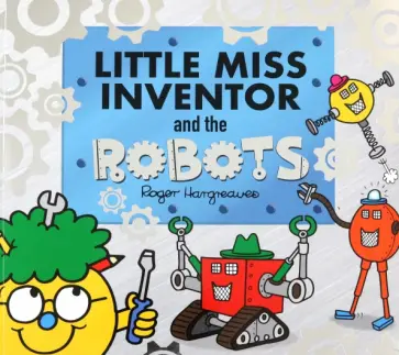 Adam Hargreaves - Little Miss Inventor and the Robots обложка книги