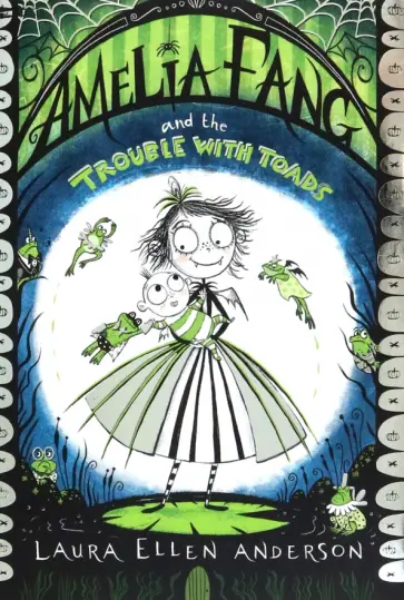 Laura Anderson - Amelia Fang and the Trouble with Toads обложка книги