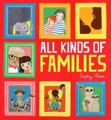 Sophy Henn - All Kinds of Families обложка книги