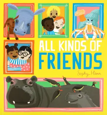 Sophy Henn - All Kinds of Friendst обложка книги