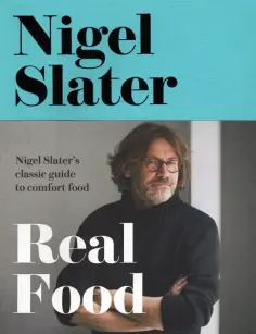 Nigel Slater - Real Food обложка книги