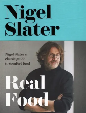 Nigel Slater - Real Food обложка книги