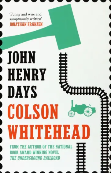Colson Whitehead - John Henry Days обложка книги
