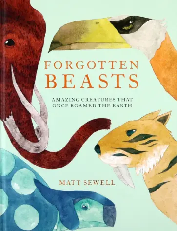 Matt Sewell - Forgotten Beasts Matt Sewell - Forgotten Beasts обложка книги