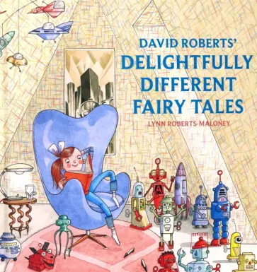 Lynn Roberts-Maloney - David Roberts' Delightfully Different Fairytales обложка книги