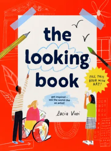 Lucia Vinti - The Looking Book. Get inspired – see the world like an artist! обложка книги