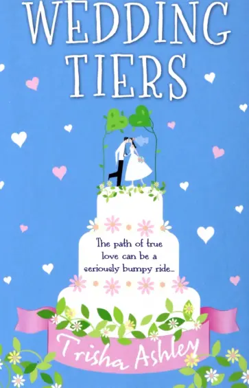 Trisha Ashley - Wedding Tiers Trisha Ashley - Wedding Tiers обложка книги