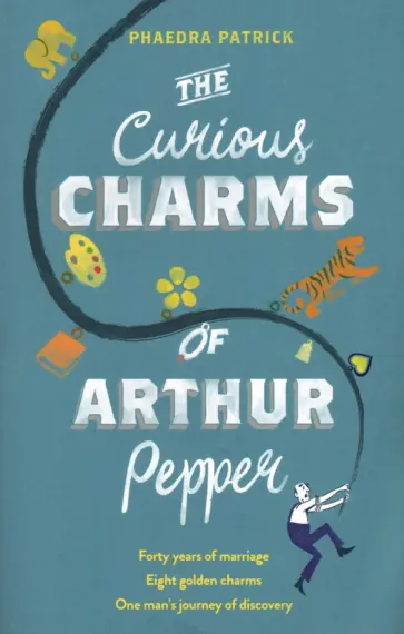 Phaedra Patrick - The Curious Charms of Arthur Pepper обложка книги