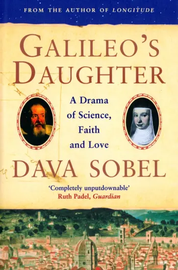 Dava Sobel - Galileo's Daughter. A Drama of Science, Faith and Love обложка книги