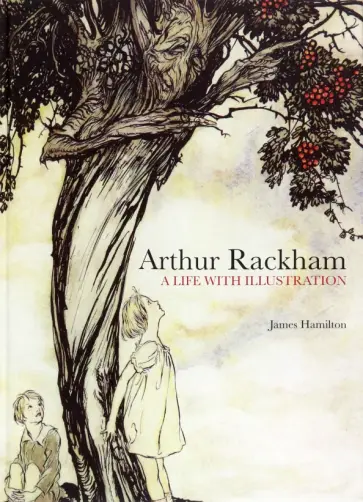 James Hamilton - Arthur Rackham. A Life with Illustration обложка книги
