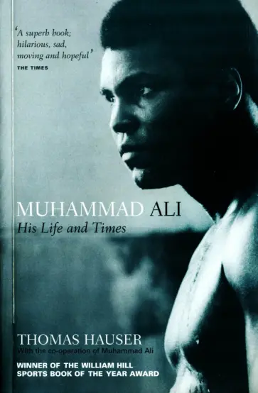 Thomas Hauser - Muhammad Ali. His Life and Times Thomas Hauser - Muhammad Ali. His Life and Times обложка книги