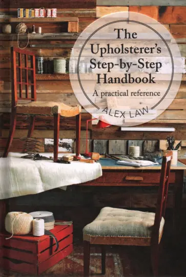 Alex Law - The Upholsterer's Step-by-Step Handbook. A practical reference обложка книги