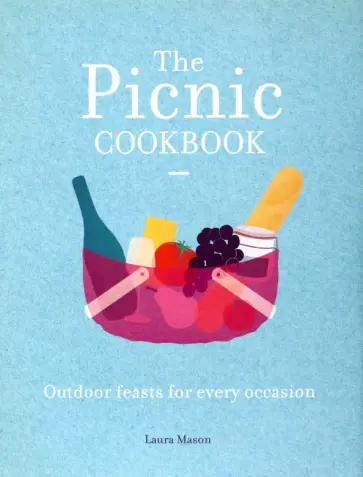 Laura Mason - The Picnic Cookbook. Outdoor feasts for every occasion обложка книги