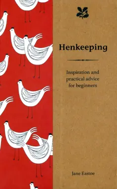 Jane Eastoe - Henkeeping. Inspiration and Practical Advice for Beginners обложка книги