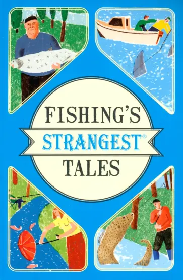 Tom Quinn - Fishing's Strangest Tales Tom Quinn - Fishing's Strangest Tales обложка книги