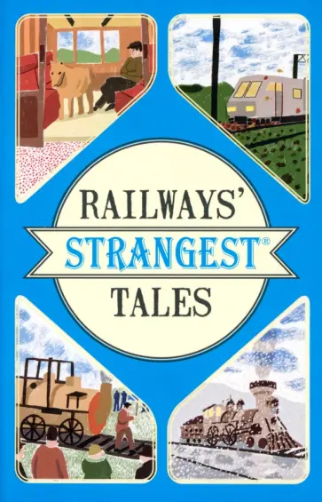 Tom Quinn - Railways' Strangest Tales Tom Quinn - Railways' Strangest Tales обложка книги