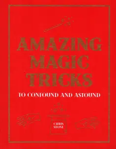 Chris Stone - Amazing Magic Tricks. To Confound and Astound обложка книги