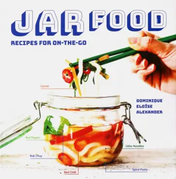 Dominique Alexander - Jar Food. Recipes for On-the-Go обложка книги