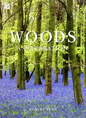 Robert Penn - Woods. A Celebration обложка книги