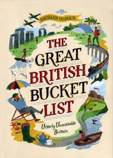 Richard Madden - The Great British Bucket List. Utterly Unmissable Britain обложка книги
