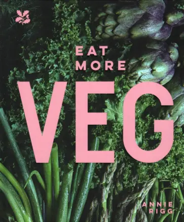 Annie Rigg - Eat More Veg обложка книги