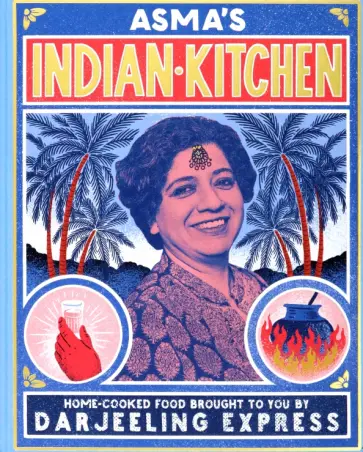 Asma Khan - Asma's Indian Kitchen обложка книги