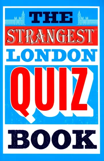 Tom Quinn - The Strangest London Quiz Book Tom Quinn - The Strangest London Quiz Book обложка книги