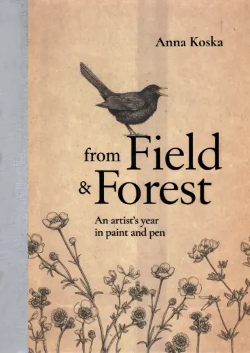 Anna Koska - From Field & Forest. An artist's year in paint and pen обложка книги