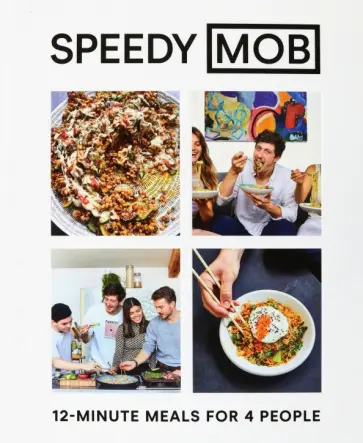 Speedy Mob. 12-Minute Meals for 4 People обложка книги