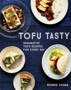 Bonnie Chung - Tofu Tasty. Vibrant Recipes to Transform Tofu обложка книги