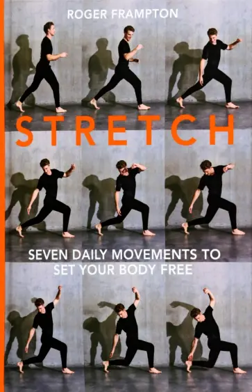 Roger Frampton - Stretch. 7 daily movements to set your body free обложка книги