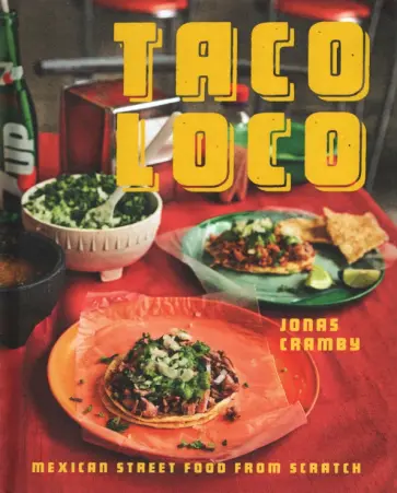 Jonas Cramby - Taco Loco. Mexican Street Food from Scratch обложка книги