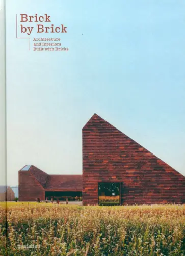 Brick by Brick. Architecture And Interiors Built With Bricks обложка книги