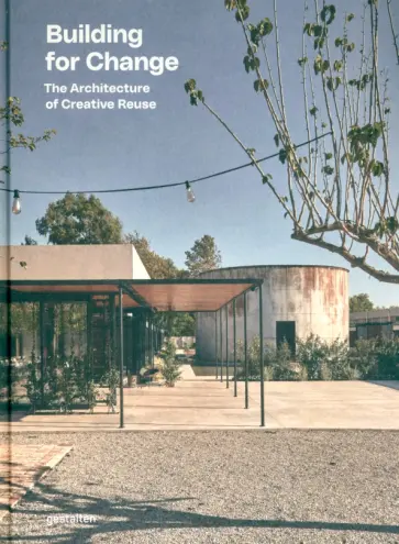 Ruth Land - Building For Change. The Architecture of Creative Reuse обложка книги