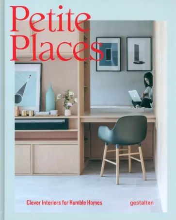 Tessa Pearson - Petite Places. Clever Interiors for Humble Homes Tessa Pearson - Petite Places. Clever Interiors for Humble Homes обложка книги