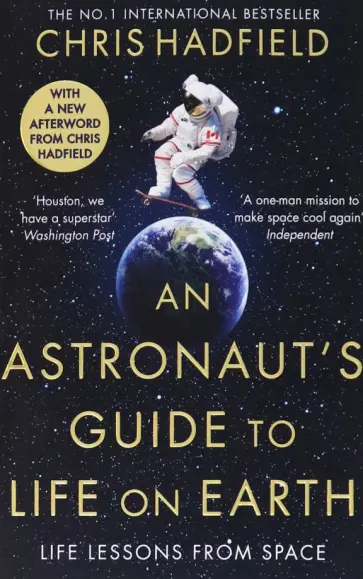 Chris Hadfield - An Astronaut's Guide to Life on Earth обложка книги