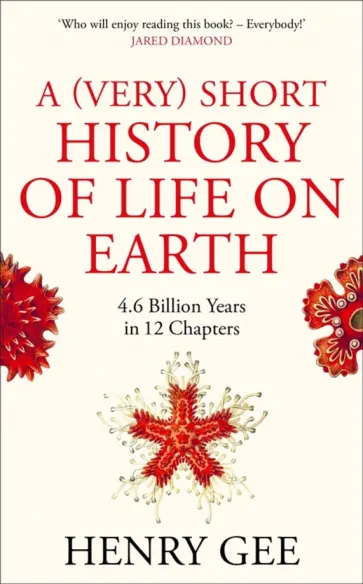 Henry Gee - A (Very) Short History of Life On Earth. 4.6 Billion Years in 12 Chapters обложка книги