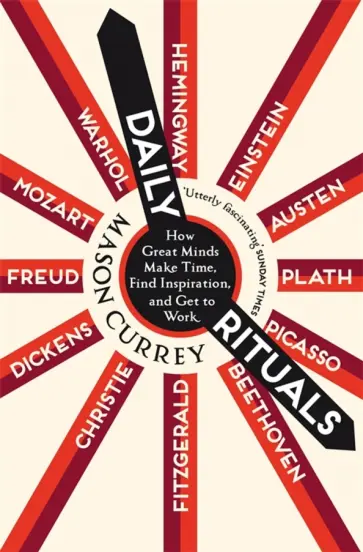 Mason Currey - Daily Rituals. How Great Minds Make Time, Find Inspiration, and Get to Work обложка книги