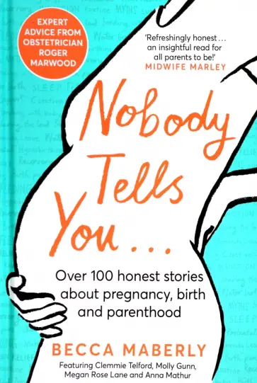 Becca Maberly - Nobody Tells You. Over 100 Honest Stories About Pregnancy, Birth and Parenthood Becca Maberly - Nobody Tells You. Over 100 Honest Stories About Pregnancy, Birth and Parenthood обложка книги