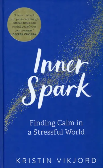 Kristin Vikjord - Inner Spark. Finding Calm in a Stressful World Kristin Vikjord - Inner Spark. Finding Calm in a Stressful World обложка книги