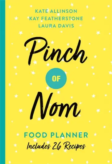 Allinson, Davis - Pinch of Nom Food Planner. Includes 26 New Recipes Allinson, Davis - Pinch of Nom Food Planner. Includes 26 New Recipes обложка книги